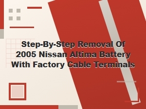 How to Remove an Altima Battery with Factory Cable Terminals